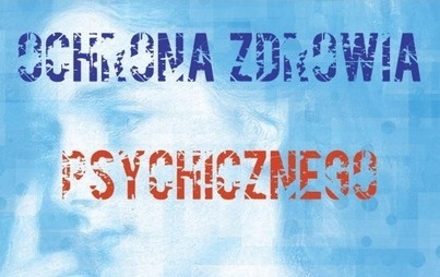 Zdjęcie do Dla ochrony zdrowia psychicznego